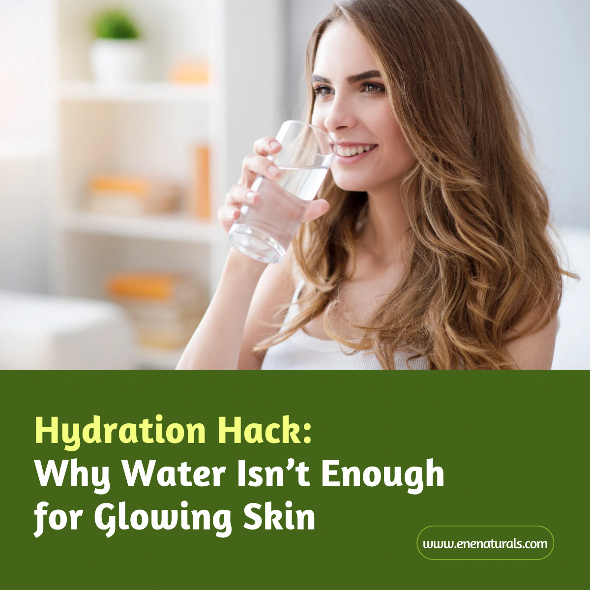 Hydration Hack – Why Water Isn’t Enough for Glowing Skin